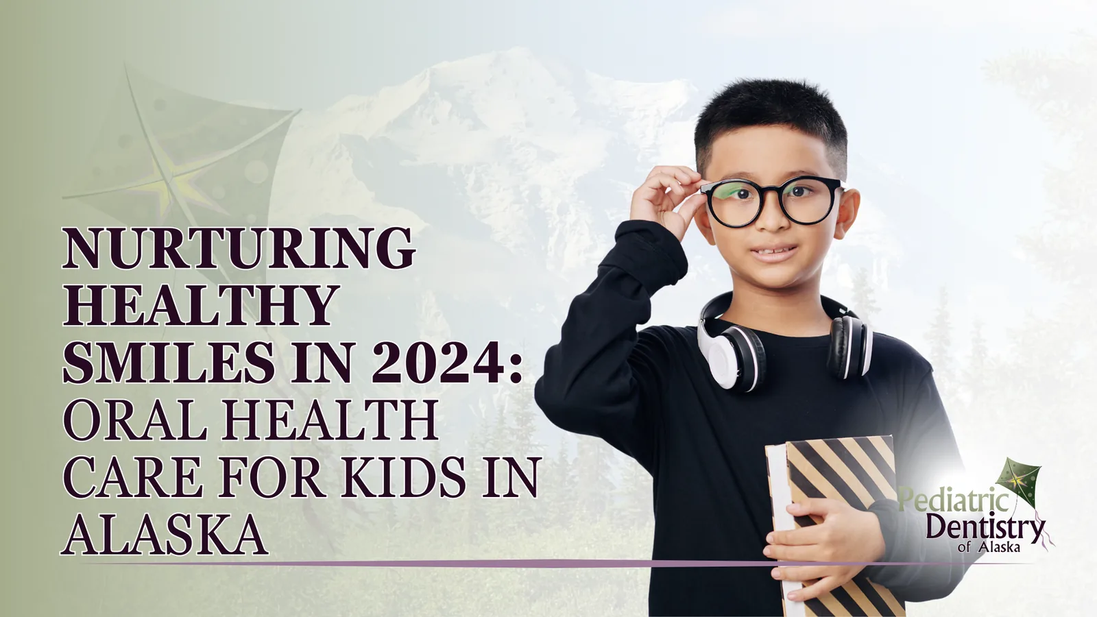 Nurturing Healthy Smiles in 2024: Oral Health Care for Kids in Alaska
