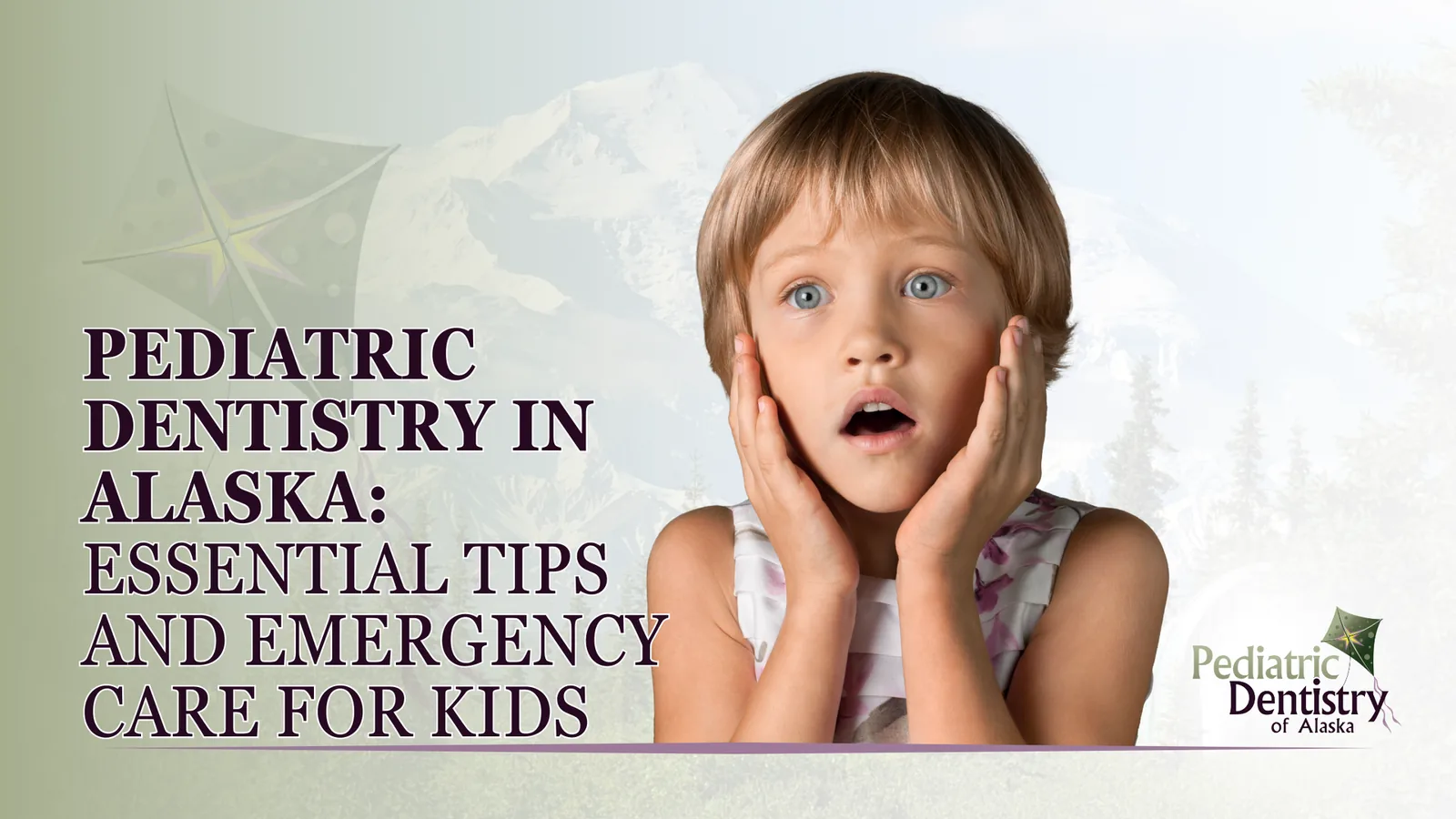 Pediatric Dentistry in Alaska: Essential Tips and Emergency Care for Kids