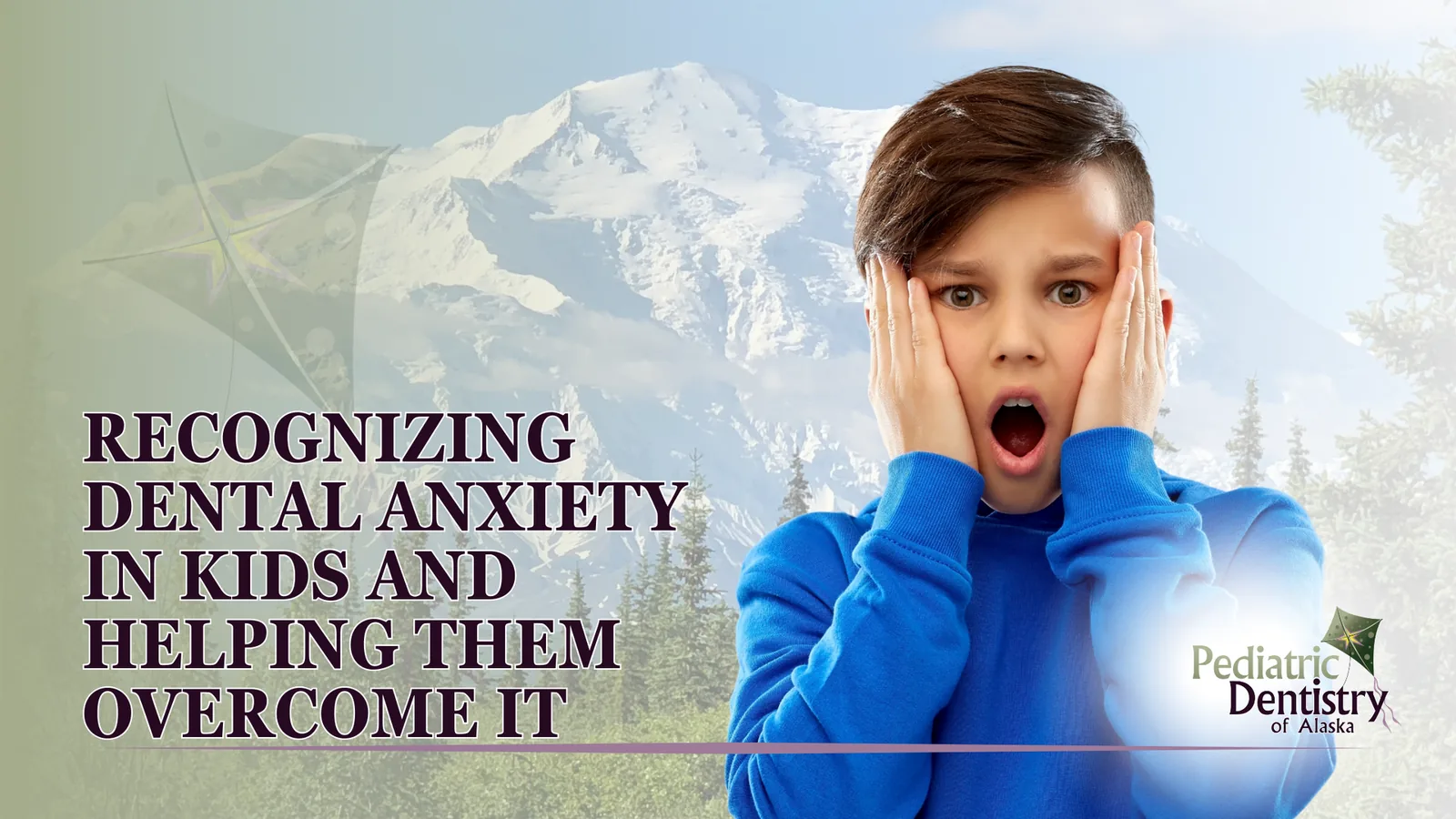 Recognizing Dental Anxiety in Kids and Helping Them Overcome It